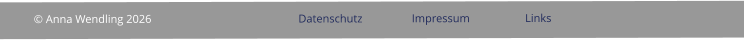 © Anna Wendling 2026				Datenschutz		Impressum		Links